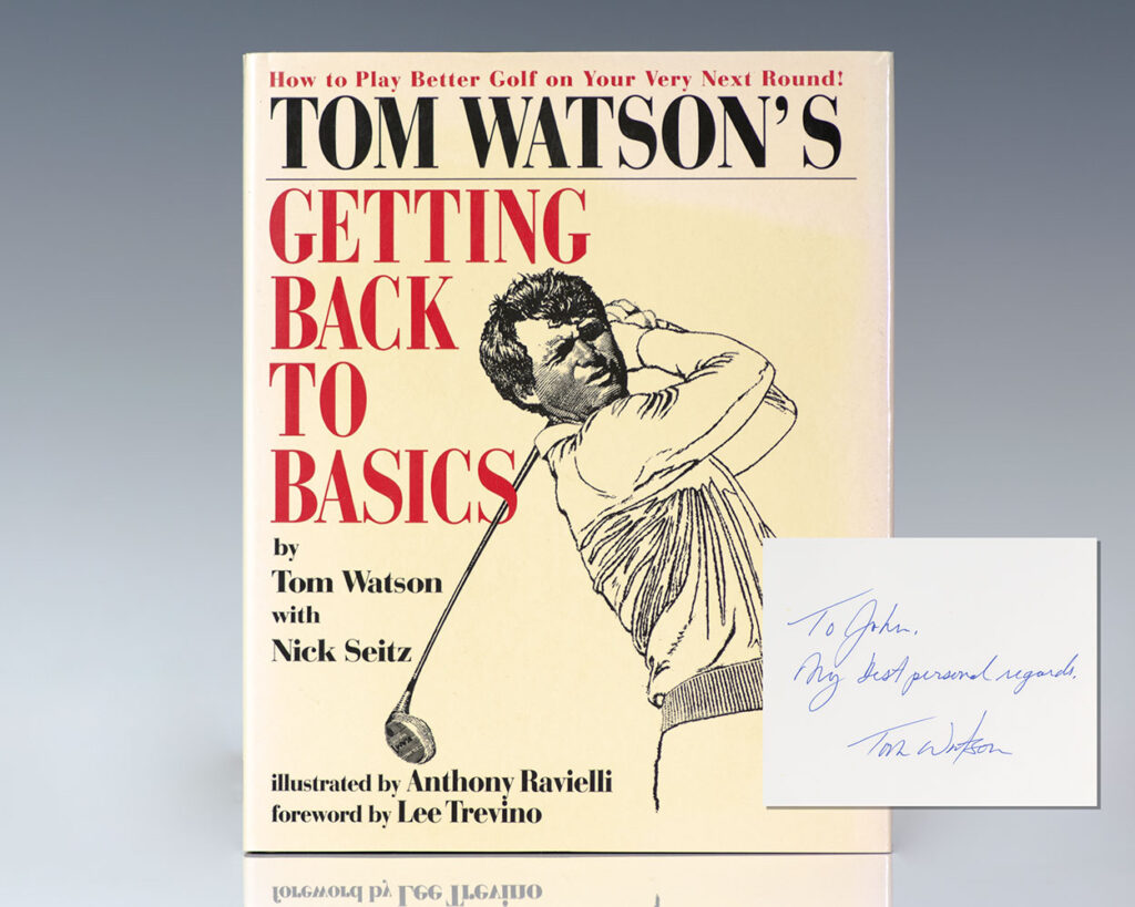Tom Watson’s Getting Back to Basics: How to Play Better Golf on Your Very Next Round!