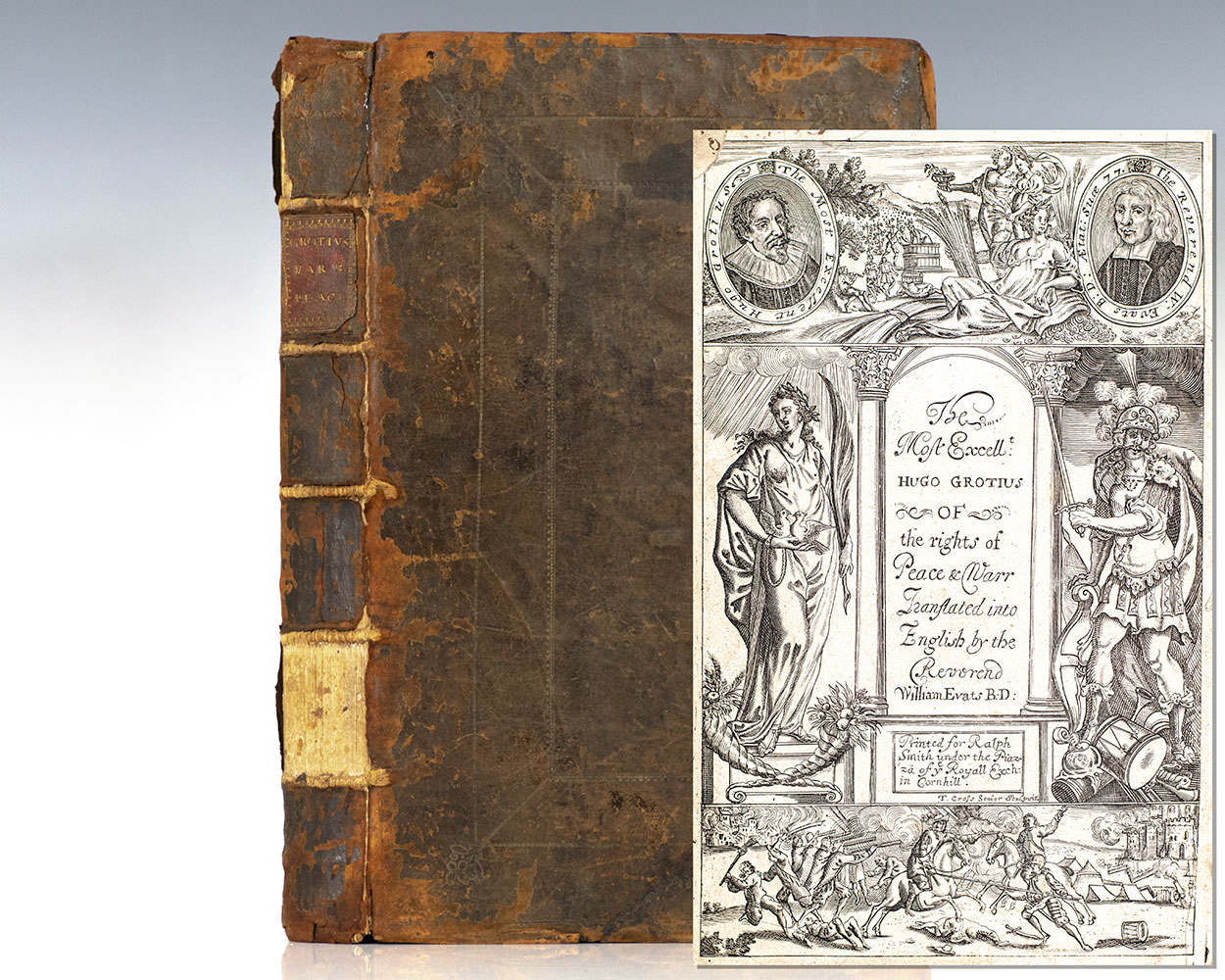 The Most Excellent Hugo Grotius: His Three Books Treating of the Rights of War & Peace. In the First is Handled, Whether any War be Just. In the Second is Shewed, The Causes of War, both Just and Unjust. In the Third is declared, What in War is Lawful, that is, Unpunishable.