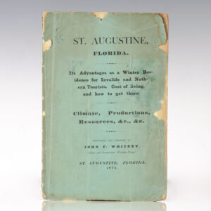 St. Augustine, Florida. Its Advantages as a Winter Residence for Invalids and Northern Tourists. Cost of Living, and How to Get There.