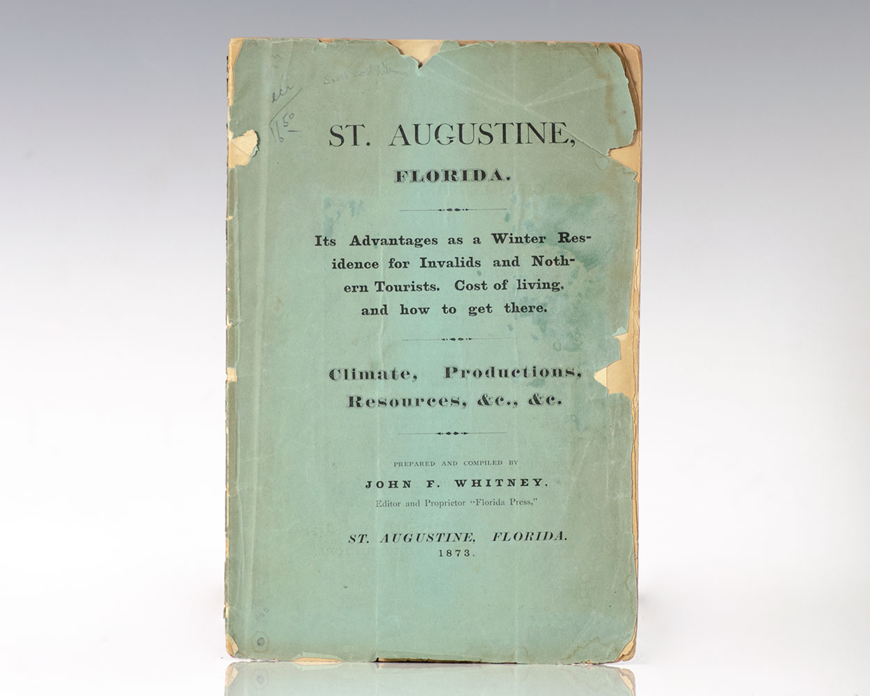 St. Augustine, Florida. Its Advantages as a Winter Residence for Invalids and Northern Tourists. Cost of Living, and How to Get There.