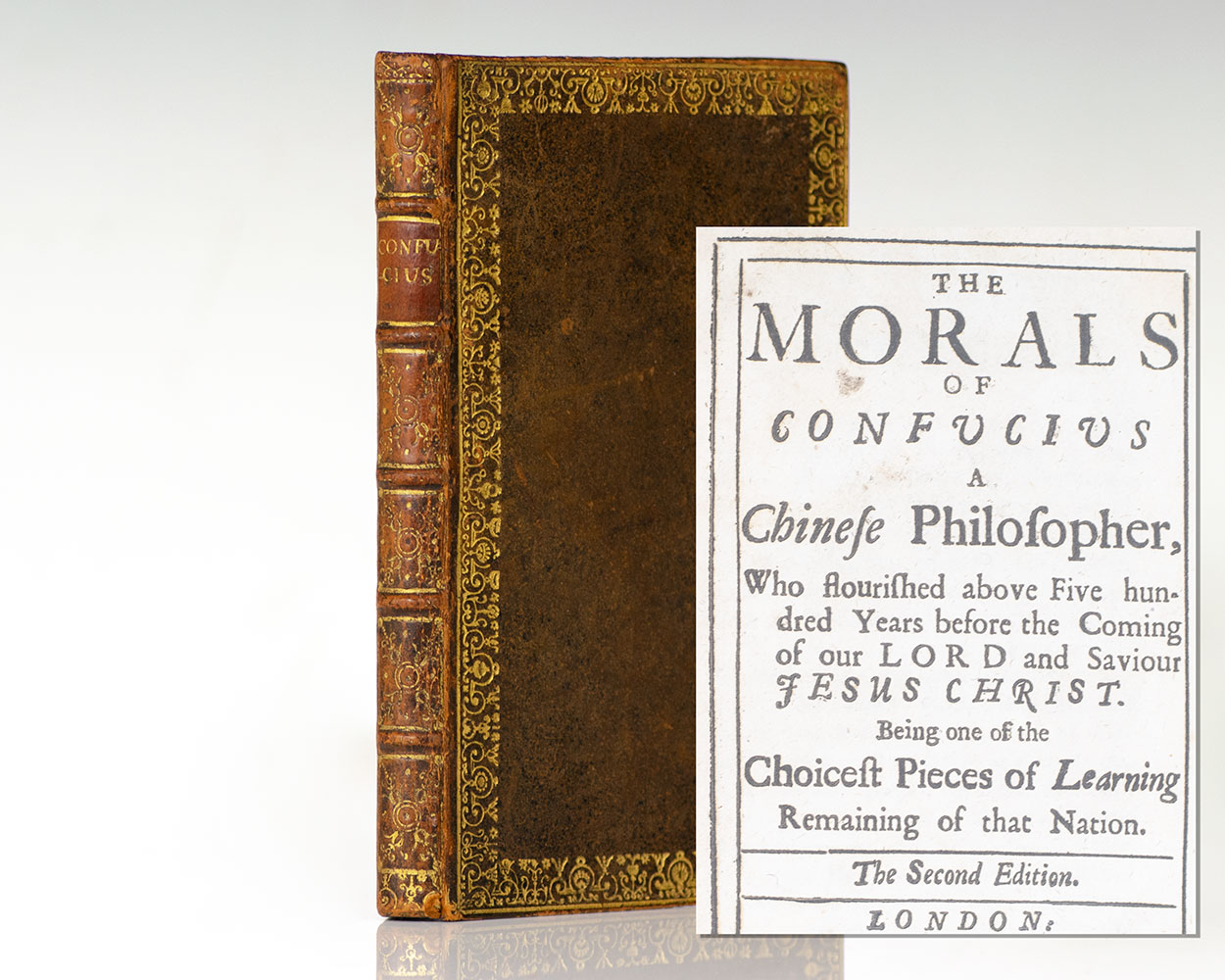 The Morals of Confucius A Chinese Philosopher, Who flourished above Five hundred Years before the Coming of our Lord and Saviour Jesus Christ. Being one of the Choicest Pieces of Learning Remaining in the Nation.