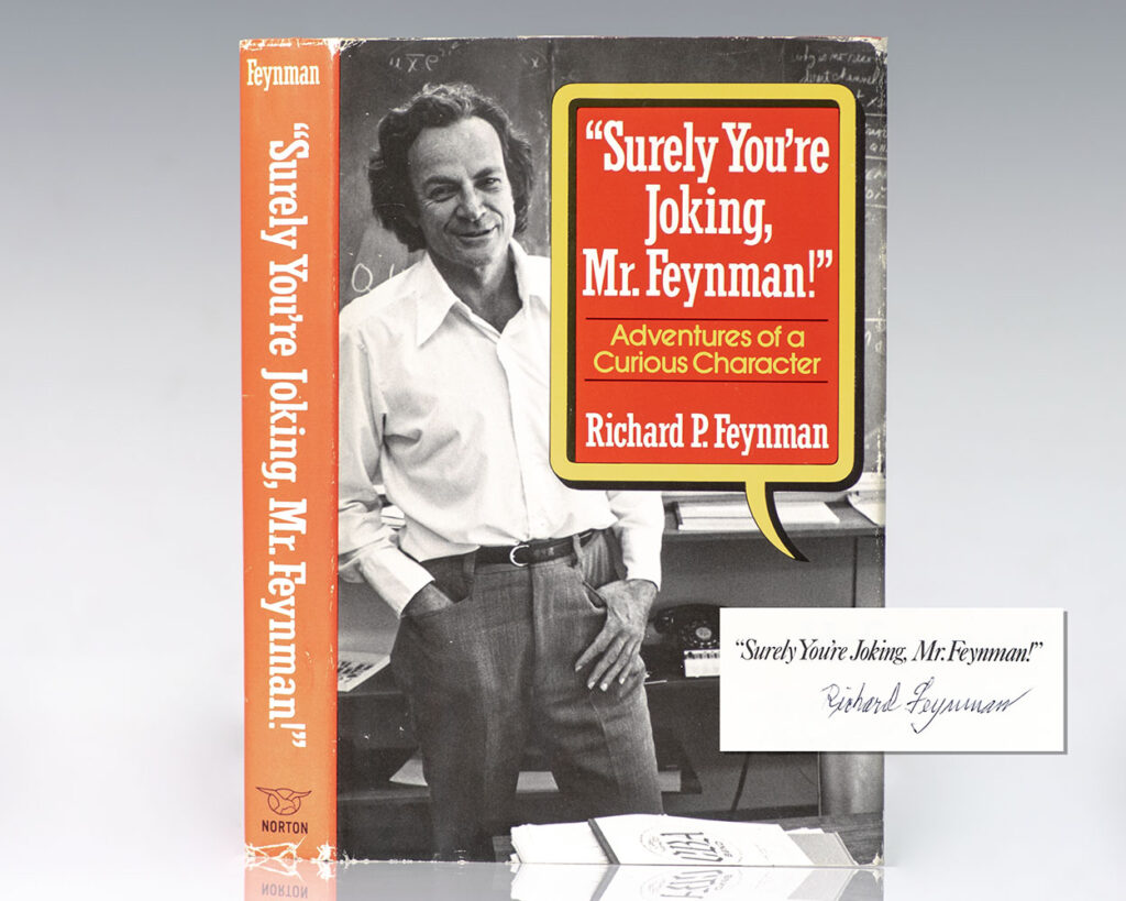 “Surely You’re Joking, Mr. Feynman!” Adventures of a Curious Character.