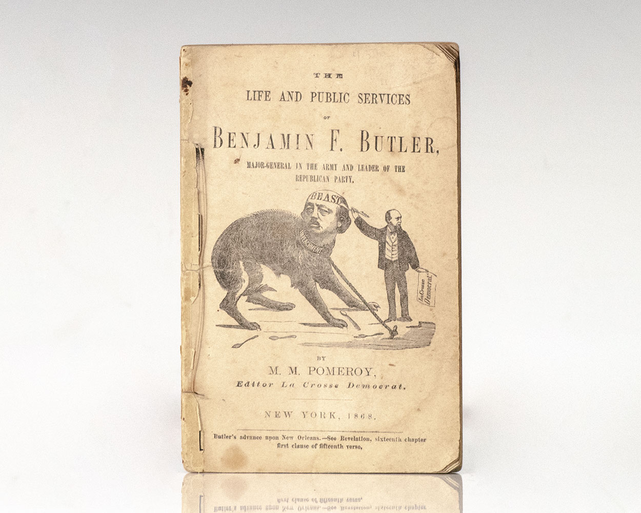 The Life and Public Services of Benjamin F. Butler, Major-General in the Army of the Republican Party.
