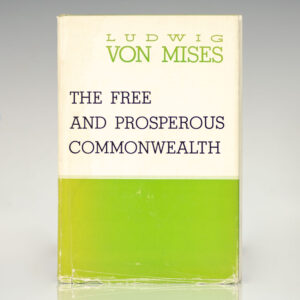 The Free and Prosperous Commonwealth: An Exposition of the Ideas of Classical Liberalism.