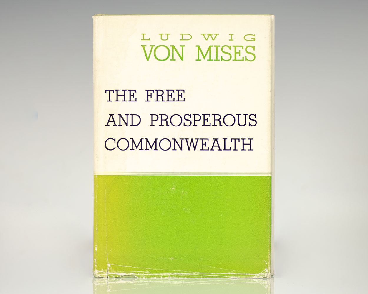 The Free and Prosperous Commonwealth: An Exposition of the Ideas of Classical Liberalism.