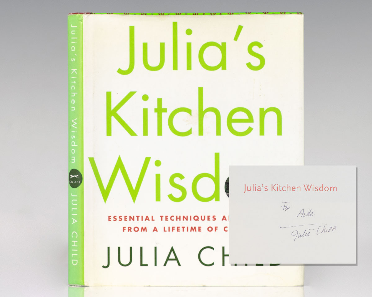 Julia's Kitchen Wisdom Essential Techniques And Recipes From A Lifetime Of Cooking.