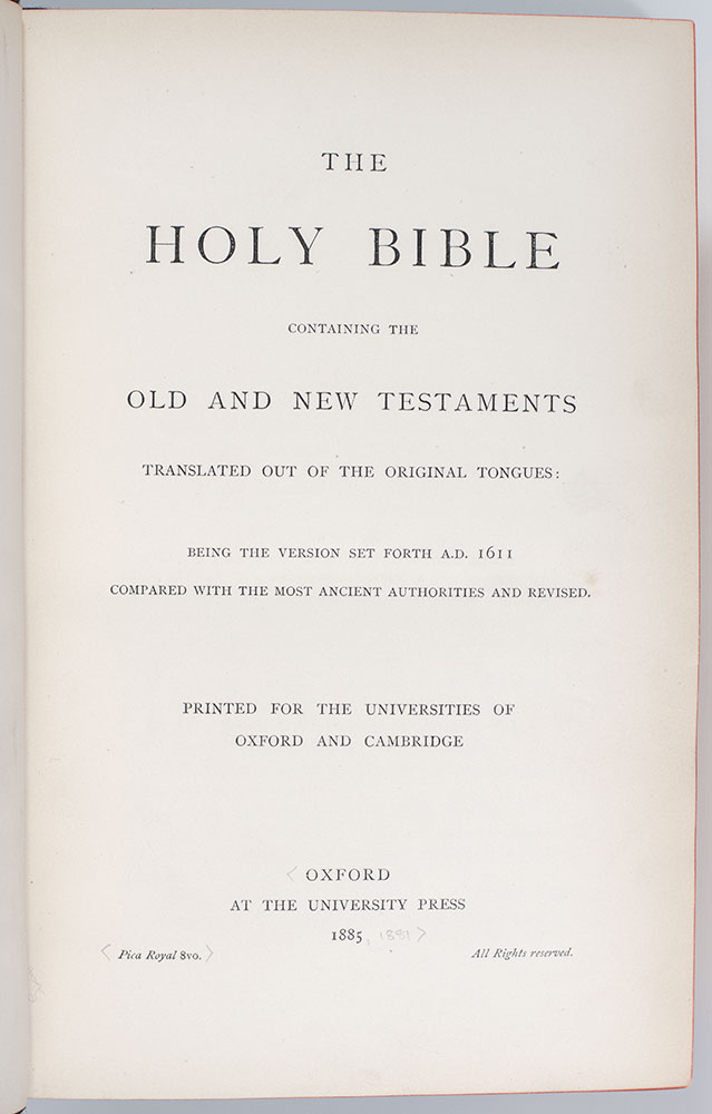The Holy Bible Containing the Old and New Testaments Translated Out of the Original Tongues: Being the Version Set Forth A.D. 1611 Compared with the Most Ancient Authorities and Revised.