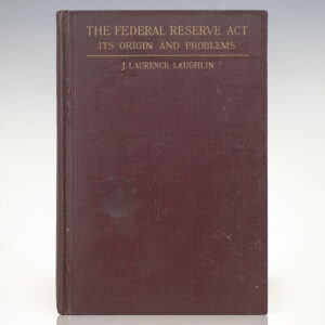 The Federal Reserve Act: Its Origin and Problems.