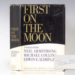 First On The Moon: A Voyage With Neil Armstrong, Michael Collins, Edwin E. Aldrin, Jr.