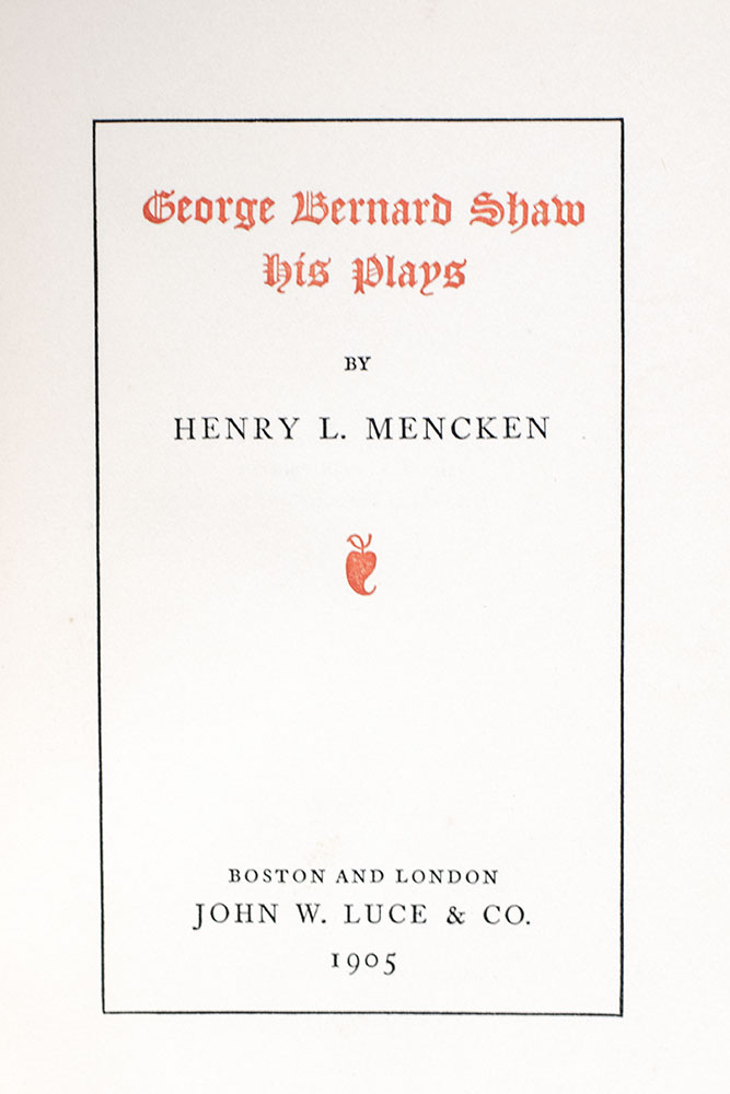 Selected Works of H.L. Mencken. [George Bernard Shaw: His Plays, The Artist: A Drama without Words, A Book of Burlesques, A Little Book in C Major, A Book of Prefaces, Damn! A Book of Calumny, In Defense of Women, The American Language, Treatise on the Gods.