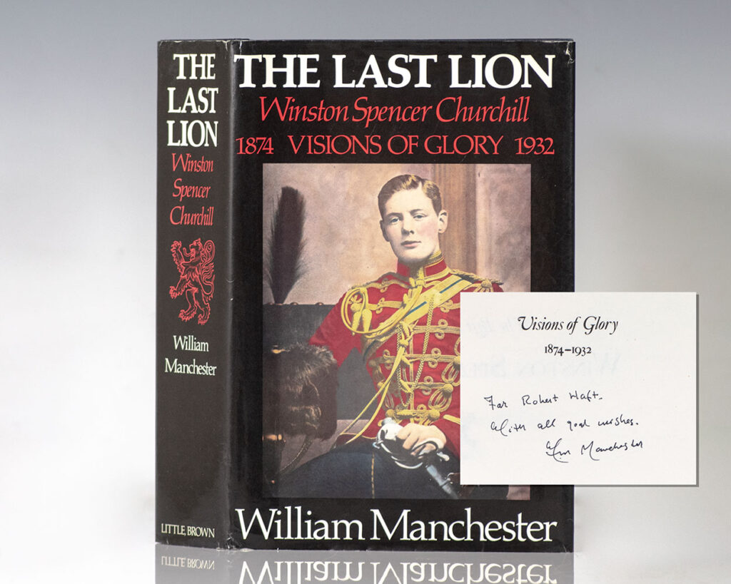 The Last Lion: Winston Spencer Churchill Visions of Glory, 1874-1932.