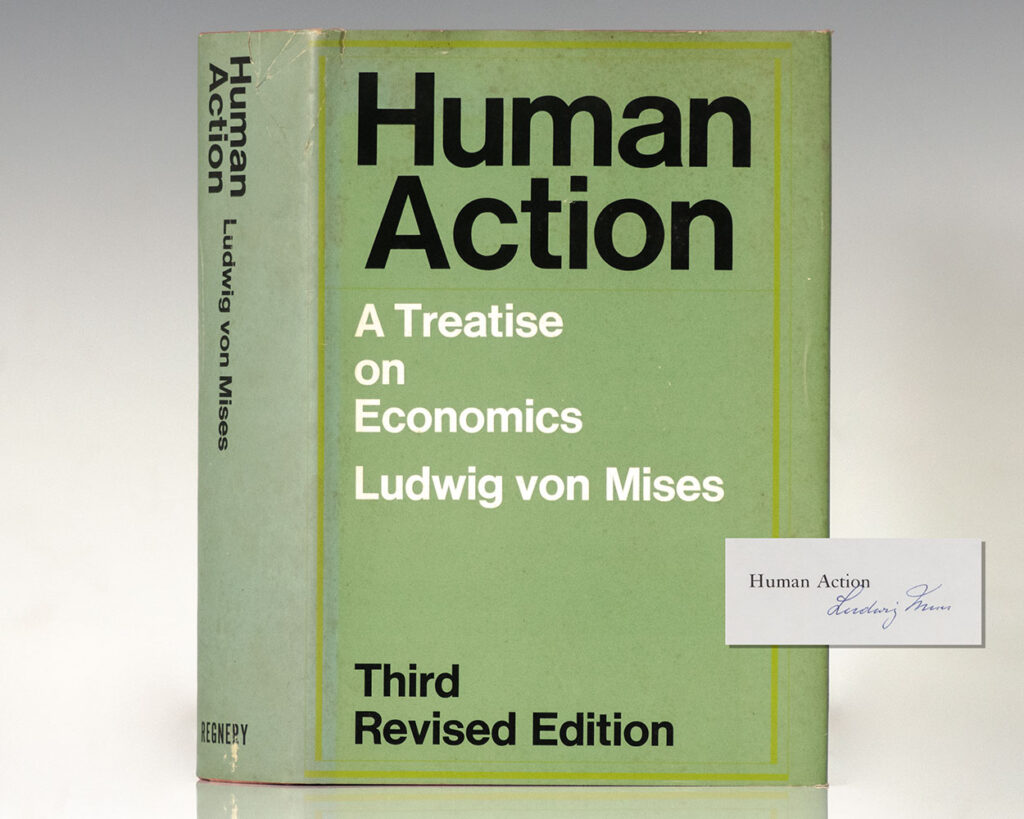 Human Action: A Treatise on Economics.
