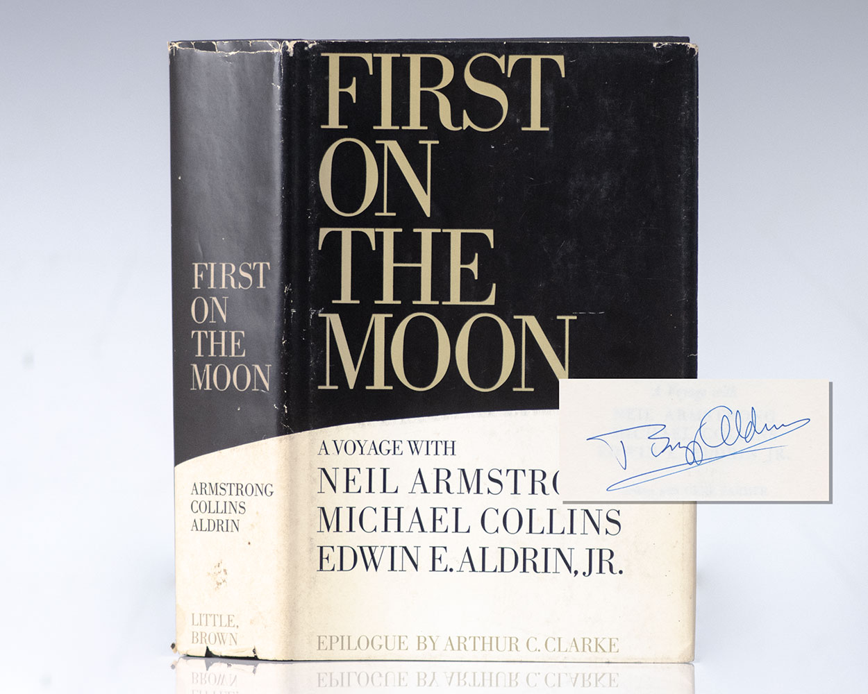 First On The Moon: A Voyage With Neil Armstrong, Michael Collins, Edwin E. Aldrin, Jr.