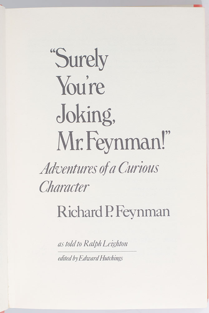 "Surely You're Joking, Mr. Feynman!" Adventures of a Curious Character.
