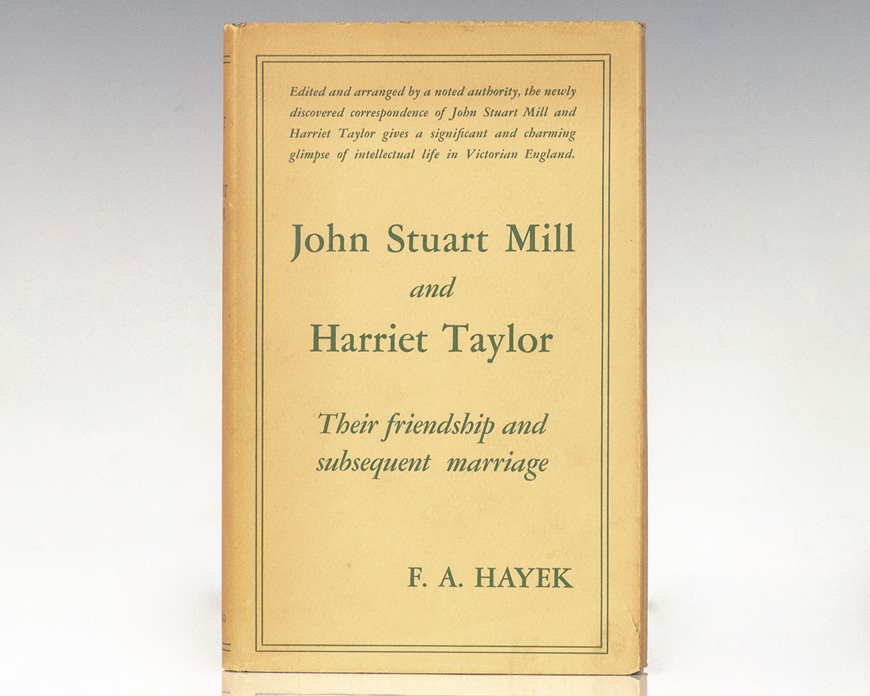 John Stuart Mill and Harriet Taylor: Their Friendship and Subsequent Marriage.