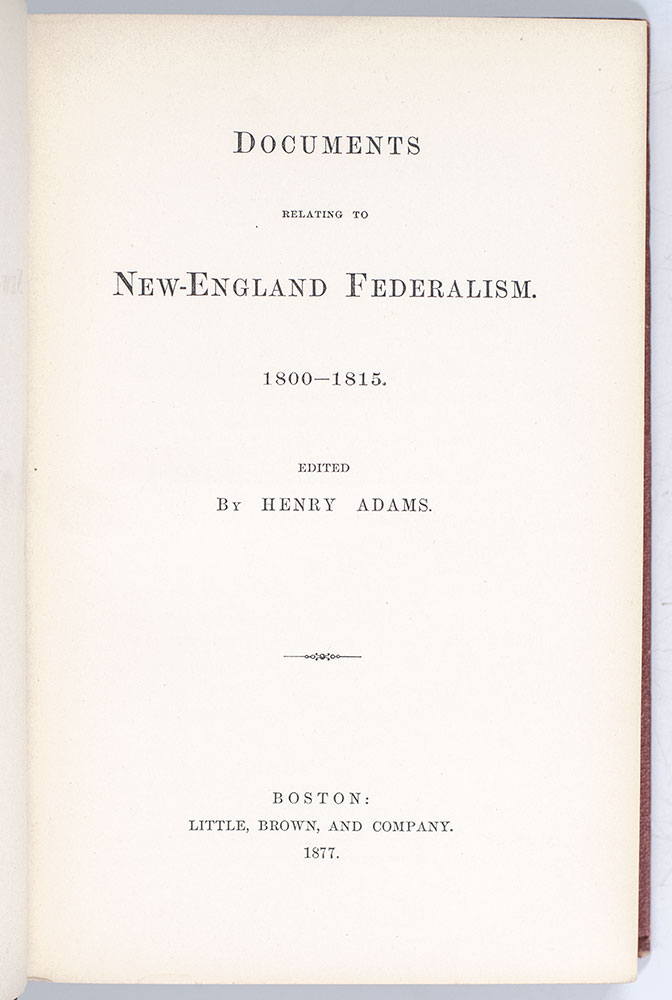 Documents Relating to New-England Federalism. 1800-1815.