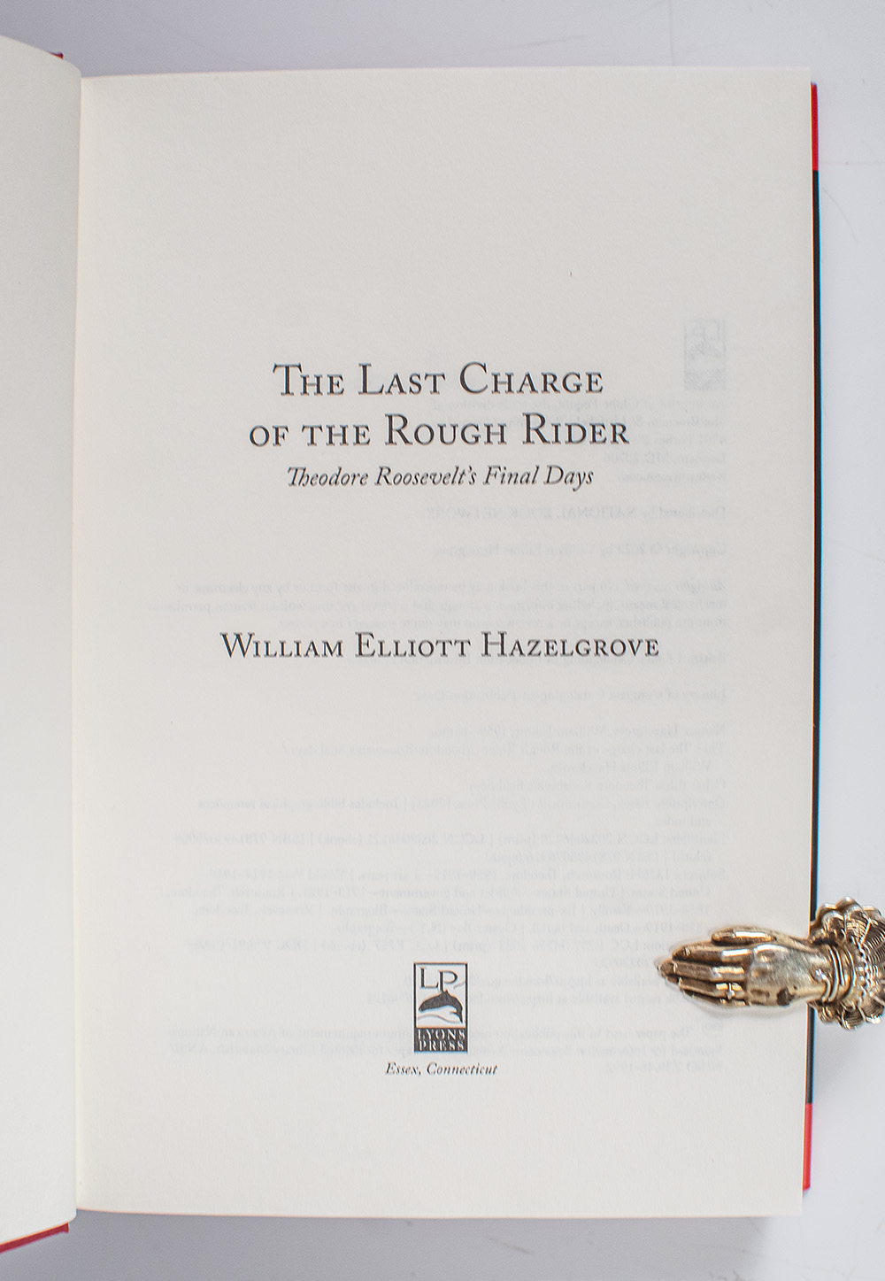 The Last Charge of the Rough Rider: Theodore Roosevelt's Final Days.