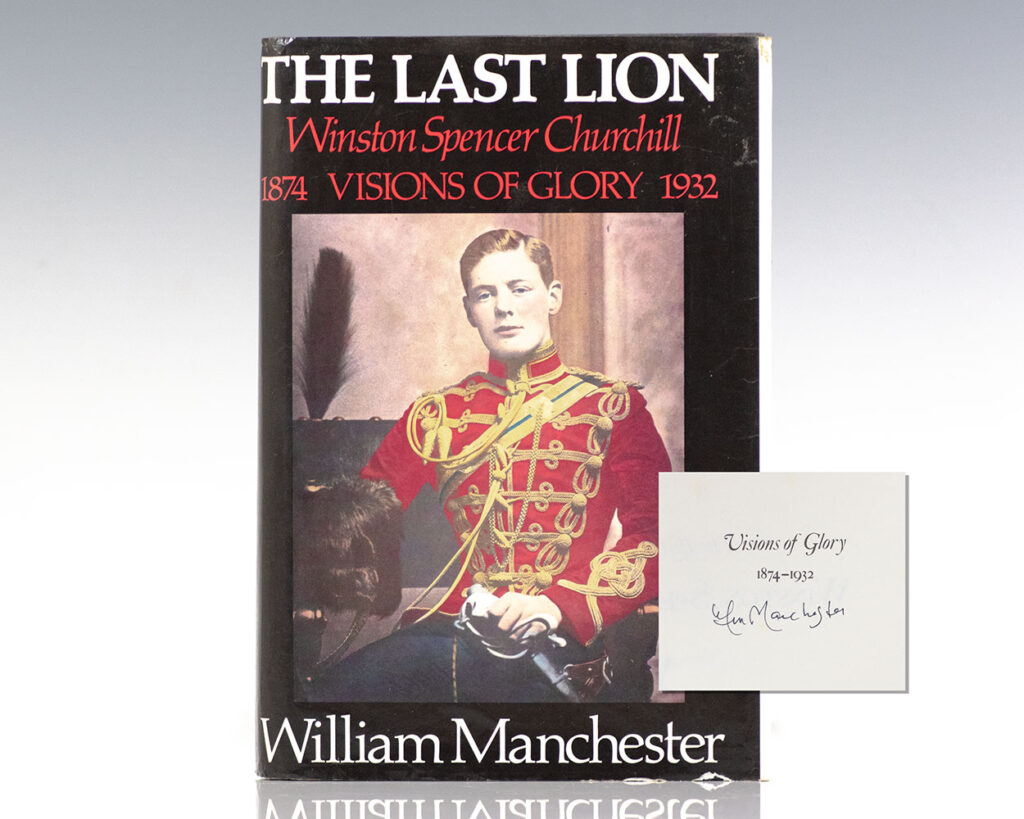The Last Lion: Winston Spencer Churchill Visions of Glory, 1874-1932.