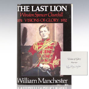The Last Lion: Winston Spencer Churchill Visions of Glory, 1874-1932.