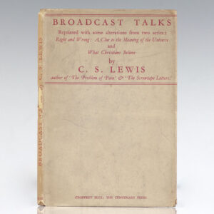 Broadcast Talks: Reprinted with Some Alterations from Two Series of Broadcast Talks (Right and Wrong: A Clue to the Meaning of the Universe and What Christians Believe) Given in 1941 and 1942.