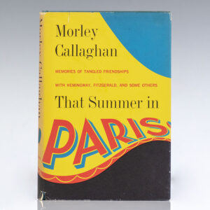 That Summer in Paris: Memories of Tangled Friendships with Hemingway, Fitzgerald and Some Others.