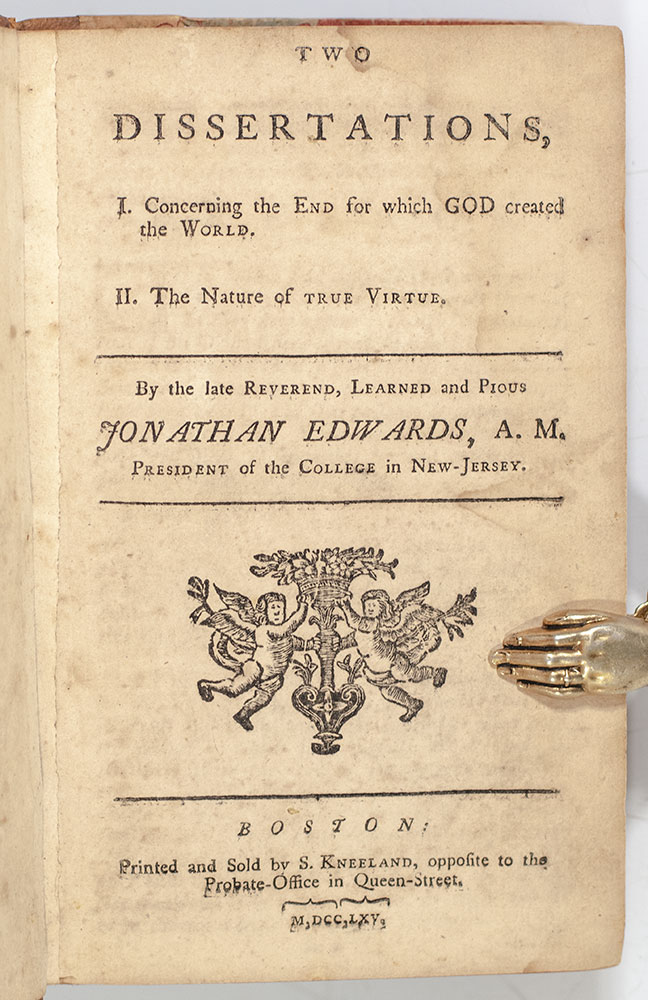 Two Dissertations, I. Concerning the End For Which God Created the World. II. The Nature of True Virtue.