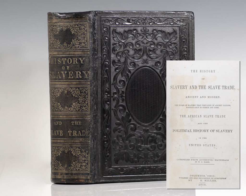 The History of Slavery and the Slave Trade, Ancient and Modern. The Forms of Slavery that Prevailed in Ancient Nations, Particularly Greece and Rome. The African Slave Trade and the Political History of Slavery in the United States.
