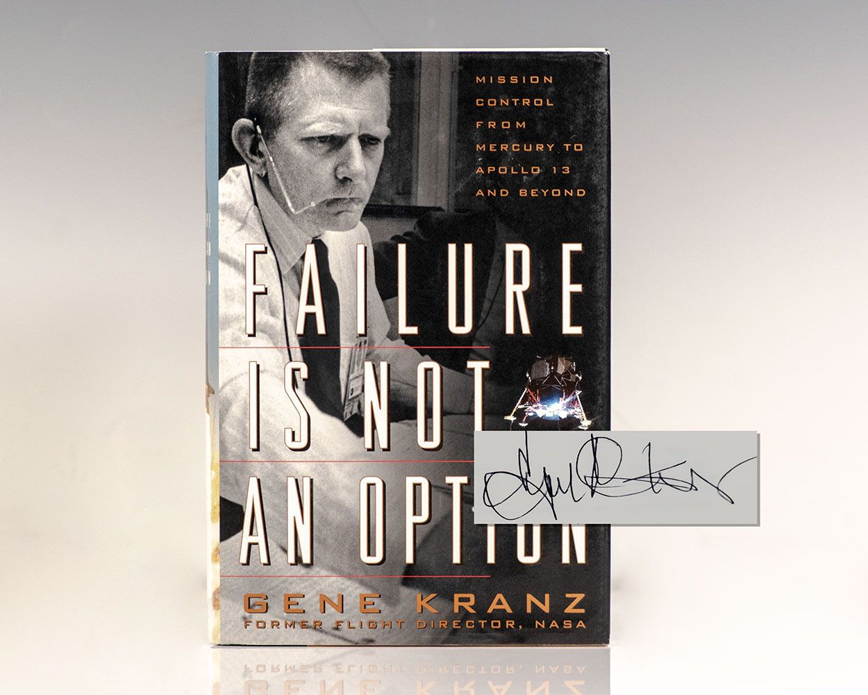 Failure Is Not An Option: Mission Control From Mercury to Apollo 13 and Beyond.