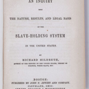 Despotism in America: An Inquiry into the Nature, Results, and Legal Basis of the Slave-Holding System in the United States.