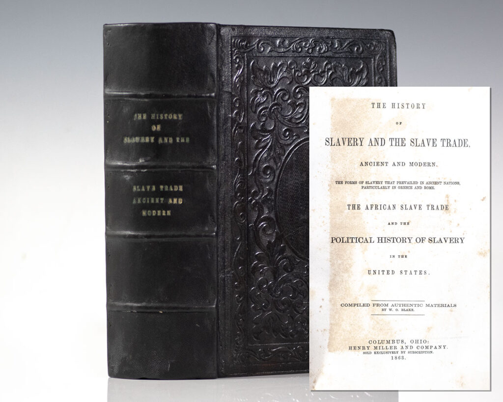 The History of Slavery and the Slave Trade, Ancient and Modern. The Forms of Slavery that Prevailed in Ancient Nations, Particularly Greece and Rome. The African Slave Trade and the Political History of Slavery in the United States.