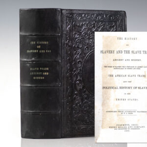 The History of Slavery and the Slave Trade, Ancient and Modern. The Forms of Slavery that Prevailed in Ancient Nations, Particularly Greece and Rome. The African Slave Trade and the Political History of Slavery in the United States.