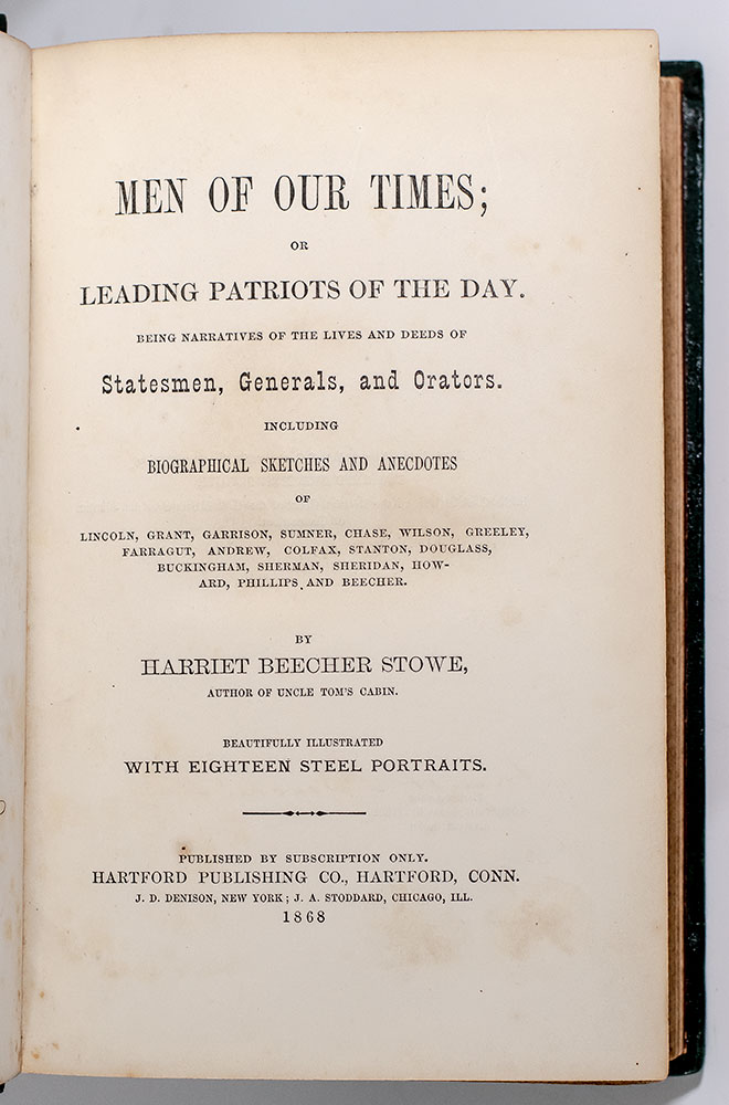 Men of Our Times; or Leading Patriots of the Day. Being Narratives of the Lives and Deeds of Statesmen, Generals, and Orators. Including Biographical Sketches and Anecdotes of Lincoln, Grant, Garrison, Sumner, Chase, Wilson, Etc.