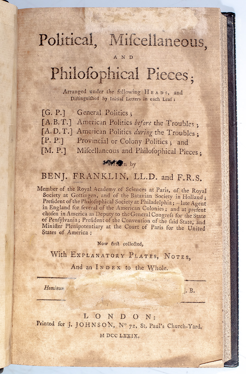 Political, Miscellaneous, and Philosophical Pieces; Arranged under the Following Heads and Distinguished by Initial Letters in each Leaf: General Politics; American Politics before the Troubles; American Politics during the Troubles; Provincial or Colony Politics; Miscellaneous and Philosophical Pieces.