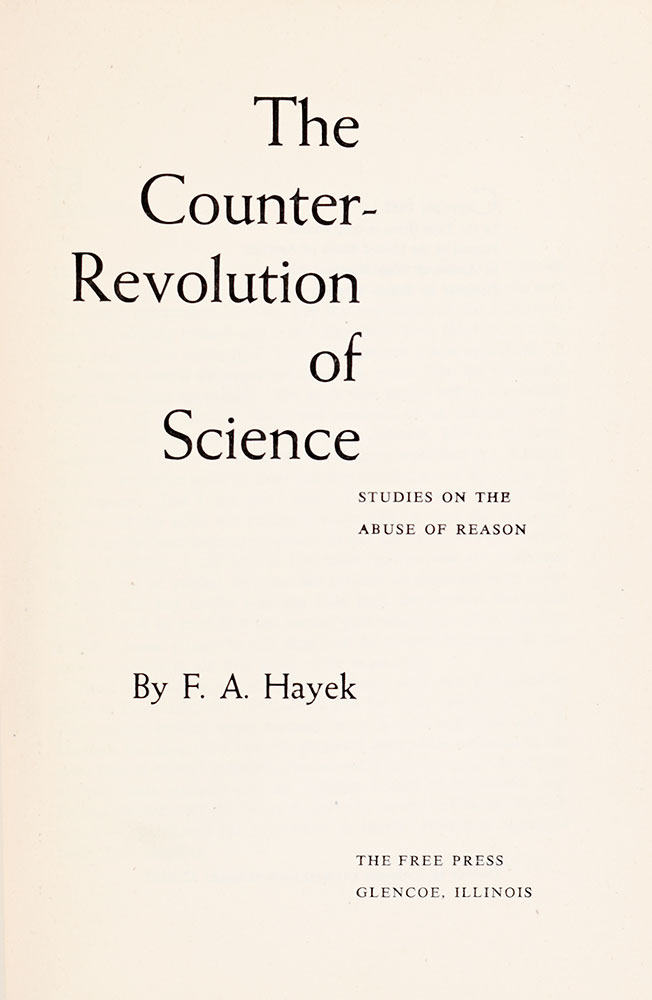 The Counter-Revolution of Science: Studies on the Abuse of Reason.