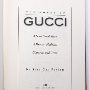 The House of Gucci: A Sensational Story of Murder, Madness, Glamour, and Greed.