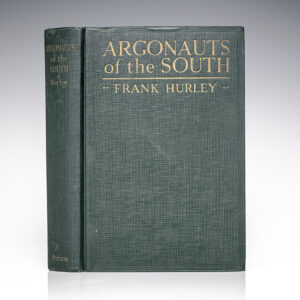 Argonauts of the South: Being a Narrative of the Voyages and Polar Seas and Adventures in the Antarctic with Sir Douglas Mawson and Sir Ernest Shackleton.
