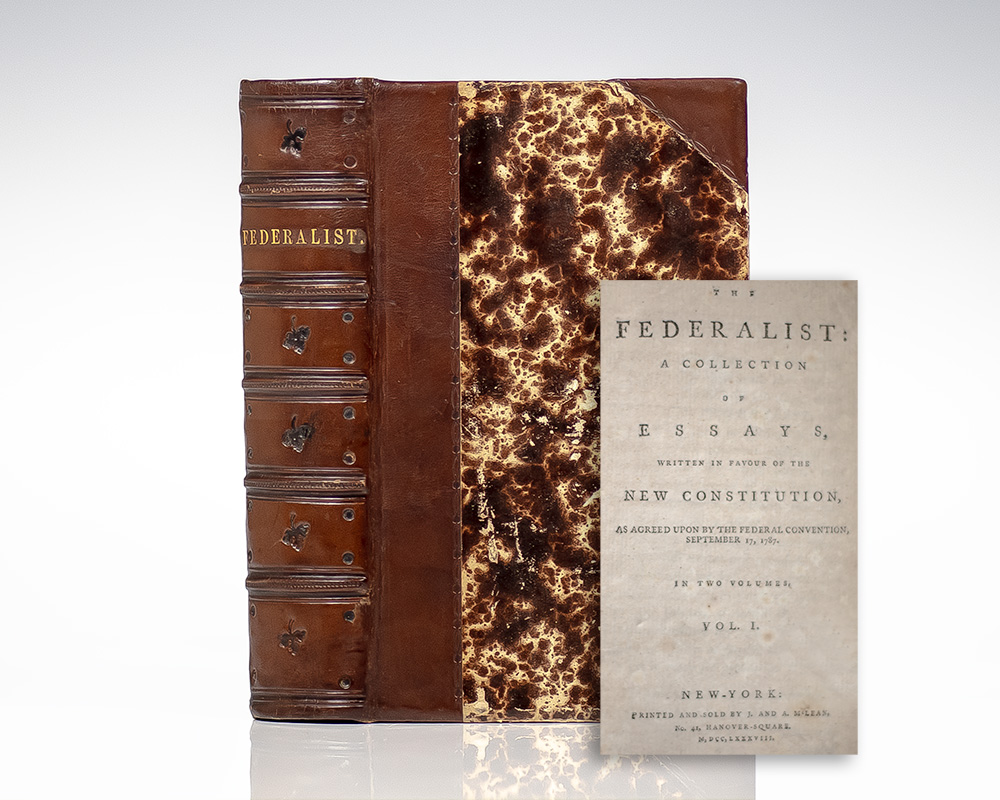 The Federalist: A Collection of Essays, Written in Favour of the New Constitution, As Agreed Upon by the Federal Convention, September 17, 1787.