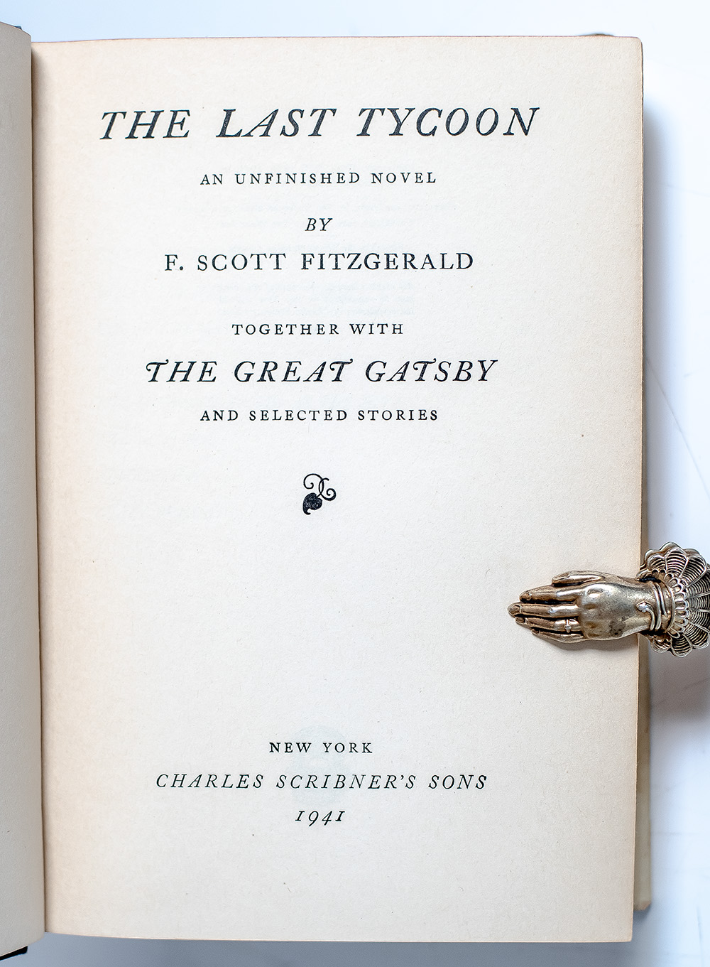 The Last Tycoon. An Unfinished Novel. Together with The Great Gatsby and Selected Stories.