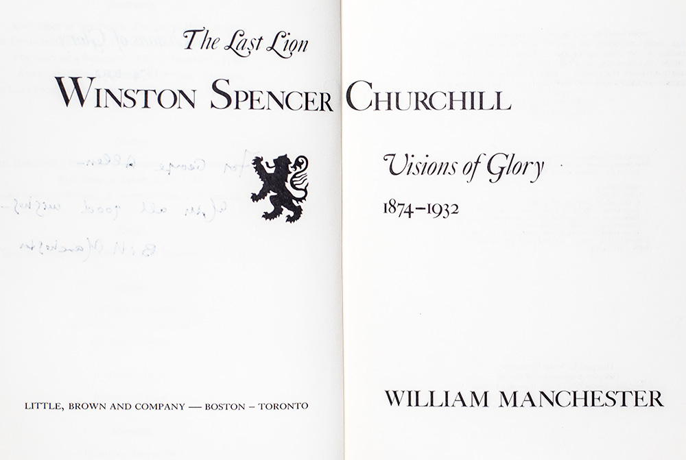 The Last Lion: Winston Spencer Churchill Visions of Glory, 1874-1932.