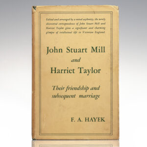John Stuart Mill and Harriet Taylor: Their Friendship and Subsequent Marriage.