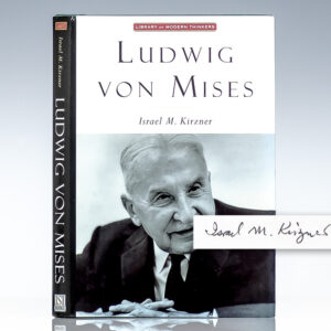 Ludwig von Mises: The Man and His Economics.