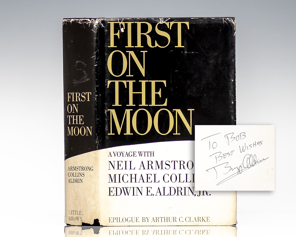 First On The Moon: A Voyage With Neil Armstrong, Michael Collins, Edwin E. Aldrin, Jr.