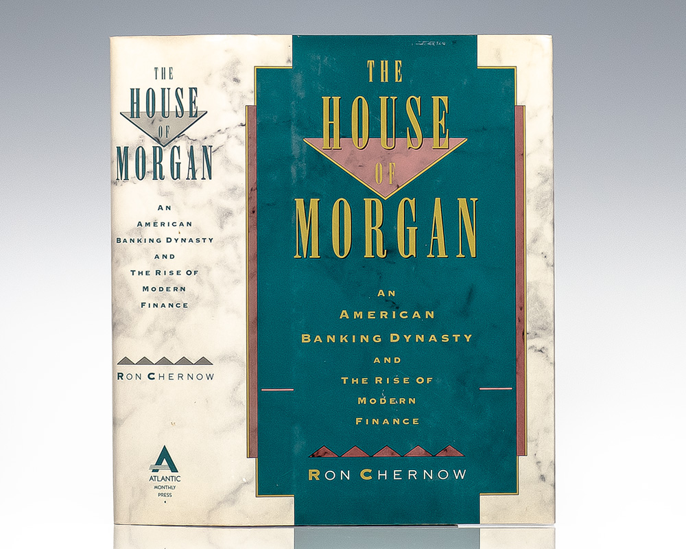 The House of Morgan: An American Banking Dynasty and the Rise of Modern Finance.