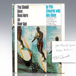 You Should Have Been Here an Hour Ago: The Stoked Side of Surfing or How to Hang Ten Through Life and Stay Happy.