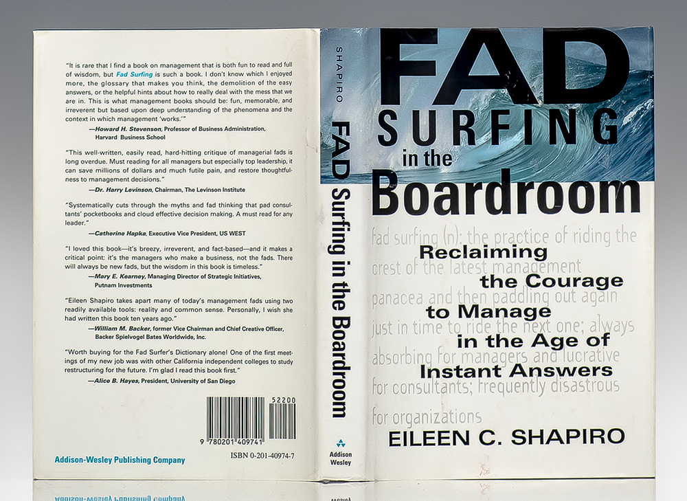 Fad Surfing in the Boardroom: Reclaiming the Courage to Manage in the Age of Instant Answers.