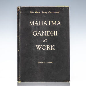 Mahatma Gandhi at Work: His Own Story Continued.