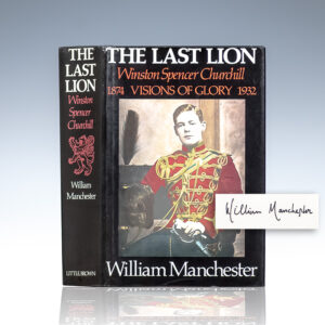 The Last Lion: Winston Spencer Churchill Visions of Glory, 1874-1932.