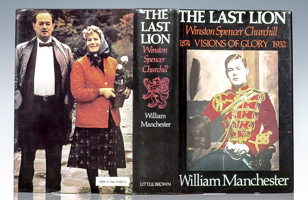 The Last Lion: Winston Spencer Churchill Visions of Glory, 1874-1932.