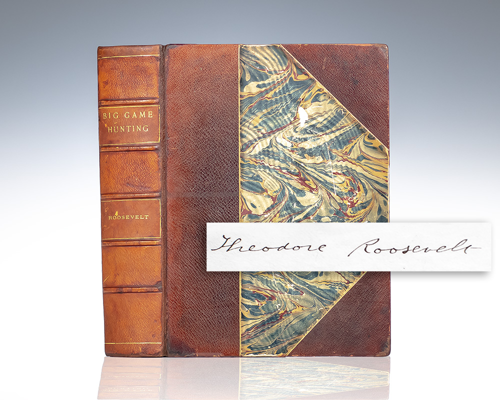 Big Game Hunting in the Rockies and On the Great Plains. Comprising “Hunting Trips of a Ranchman” and “The Wilderness Hunter.”
