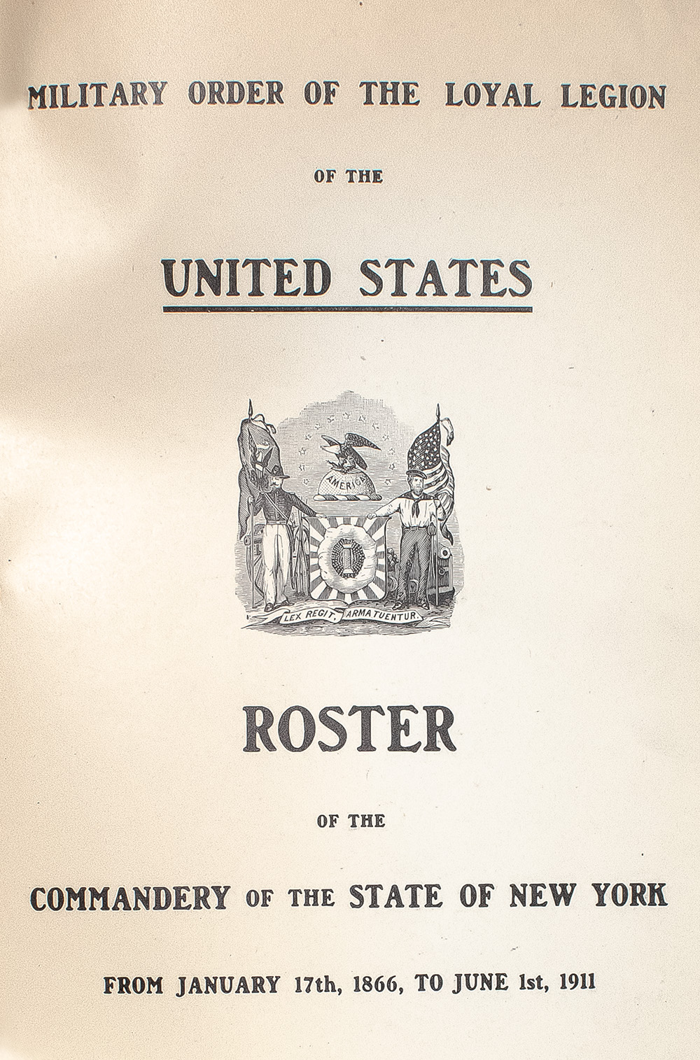 Military Order of The Loyal Legion of the United States: Roster of the Commandery of the State of New York from January 17th, 1866, to June 1st, 1911.